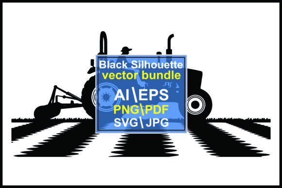Farm & Field: The Silhouettes Tractor Plowing Field Farmer Vector Bundle